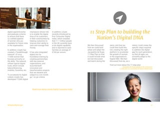 #DigitalByDesign
We then discussed
how we could both
adopt and adapt the
Jacqueline de Rojas
11 Step Plan so that
it could include what
we had discussed
and learnt during the
salon, and how we
could then build this
into creating the right
platform to accelerate
the growth of women
in the organisation’s
Digital DNA. We then
discussed how we, as a
nation, could create the
specific steps required
to address the digital
gap for each generation,
so that all ages can
smoothly adapt to the
digital world.
11
11 Step Plan to building the
Nation’s Digital DNA
digital apprenticeship
and graduate scheme
to ensure that there
is a skilled pipeline
of women who are
available for future roles
in the organisation.
In addition, Lloyds has
created a “breakthrough
network” of circa
17,000 women that
focuses primarily on
life skills. The network
utilises typical digital
tools, which include
teleconferencing,
mobiles, Facetime, etc.
To accelerate its digital
culture, Lloyds has
developed 12,000 digital
champions whose role
is to enable the digital
lives of its customers
in their communities by
helping customers to
improve their ability to
save and manage their
money.
It has also integrated
digital into its
foundation training by
creating partnerships
with key external
organisations, and
launched both
innovation and
transformation projects
that are iterative and
subject to a six month
go / no go criteria.
In addition, Lloyds
recently introduced its
first Consumer Digital
Index, which revealed
that 11.1 million people
in the UK currently have
a low digital capability
and is reported to save
families an average of
£744 per annum.
Read more about Lloyds Digital Consumer Index
Find out more about the 11-step plan:
Jacqueline de Rojas speaks at DL Conference
11-step plan on Jacqueline de Rojas LinkedIn post
 