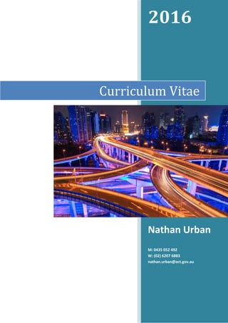 2016
Nathan Urban
M: 0435 052 492
W: (02) 6207 6883
nathan.urban@act.gov.au
Curriculum Vitae
 