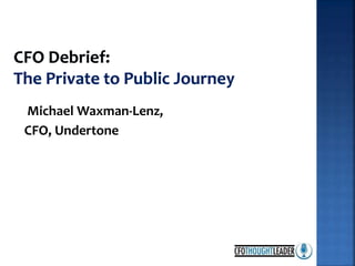 Michael Waxman-Lenz,
CFO, Undertone
 