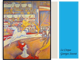 Le Cirque
Georges Seurat
 