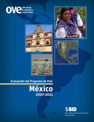 Banco Interamericano de Desarrollo
Enero de 2013
México
2007-2011
Evaluación del Programa de País
 