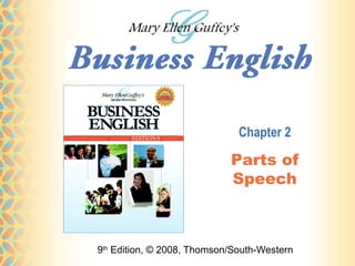 9 th  Edition, © 2008, Thomson/South-Western Chapter 2 Parts of Speech 