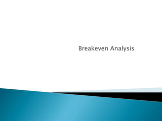 Breakeven Analysis
 