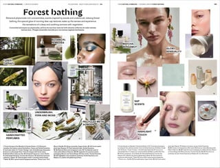 024 025PECLERS PARIS BEAUTY & WELLNESS ISSUE 22STORY NATURAL SYMBIOSIS CREATIVE SCENARIO 025THÈME NATURAL SYMBIOSIS SCÉNARIO CRÉATIF FOREST BATHING
1. Forest thérapie au Mandarin Oriental de Boston. 2. 3. Concentrés botaniques
qui restaurent les rythmes naturels, Tomen et Herbal Dynamics. 4. Brillance froide
satin. 5. Brume « Forest Therapy », Aromatherapy Associates. 6. Focus sur la
chlorophylle, Rica. 7. Cologne aux notes forestières. 8. Make-up effet dilué, Dior.
10. Parfums artisanaux, Jorum Studio. 11. Chlorophyll Gardenia, Comme des
Garçons. 12. Collection de parfums éphémères, Gather. 13. Verre texturé en
poudre de métal recyclé, T Sakhi. 14. Parfum 95% naturel matcha bergamote,
« Pleine Lune », Bastille. 15. Sensualité glowy, Vogue Arabia. 16. Soft touch pastel,
photo Igor Klepnev. 17. Masque à la texture nacrée, Herbal Dynamics.
18. 24. Couleur en transparence effet naturel. 19. Rose aux notes délicates, photo
Maeva Delacroix. 20. 25. Inspirations pour packaging aux reflets précieux, Mociun
et Teresa Berger. 21. Effluves de sève, Thomas Kosmala. 22. 23. Enlumineur et
perfecteur de teint, Herbal Dynamics et Madara. A. Cuir effet luisant.
1. Forest therapy at the Mandarin Oriental, Boston. 2. 3. Botanical
remedies that restore natural biorhythms, Tomen and Herbal Dynamics.
4. Cool satin sheen. 5. “Forest Therapy” mist, Aromatherapy Associates.
6. Focus on chlorophyll, Rica. 7. Eau de cologne with forest notes.
8. Diluted effect make-up, Dior. 10. Artisanal fragrances, Jorum Studio.
11. Chlorophyll Gardenia, Comme des Garçons. 12. Ephemeral perfume
collection, Gather. 13. Textured glass made in recycled metal powder,
T Sakhi. 14. 95% natural matcha bergamot perfume, “Pleine Lune” (Full
Moon), Bastille. 15. Glowy sensuality, Vogue Arabia. 16. Soft touch pastel,
photo Igor Klepnev. 17. Pearl-textured mask, Herbal Dynamics.
18. 24. Natural effect and transparent color. 19. The delicate scent of
roses, photo Maeva Delacroix. 20. 25. Inspiration for precious pearly
packaging, Mociun and Teresa Berger. 21. Sap scents, Thomas Kosmala.
22. 23. Highlighter and complexion perfecter, Herbal Dynamics and
Madara. A. Leather with glistening surface.
Forest bathingBotanical phytoncide-rich concentrates, scents inspired by woods and underbrush, relaxing forest
bathing, the special glow of morning dew, sap textures: wake up the senses and experience
the sensations of a deep and soothing osmosis with vegetation.
Concentrés botaniques aux phytoncides, parfums de sous-bois, bains de forêt relaxants, brillances de rosée matinale,
textures sève… Plongée sensorielle charnelle pour une osmose végétale bienfaisante.
8
5
6
10
1
2
4
13
19
17
14
24
7
9
12 22
23
18
21
A
20
25
15
16
11
3
BOTANICAL
REMEDIES
CHLOROPHYLL
MATCHA
BERGAMOT
SAP
SCENTS
HIGHLIGHT
TOUCH
GLOWY
SENSUALITY
FOREST
THERAPY
UNDERBRUSH,
FERN AND MOSS
MODERN
HANDCRAFTED
PERFUMES
RECYCLED METAL
POWDER
 