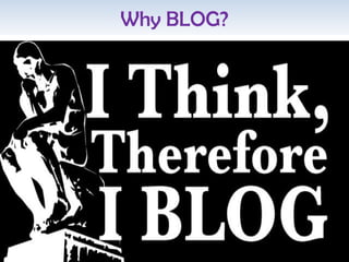 Why BLOG?
 