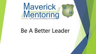 Be A Better Leader
 