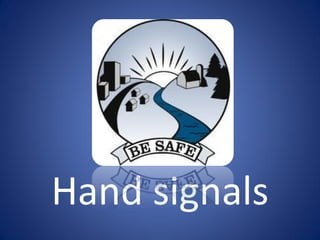 Hand signals
 