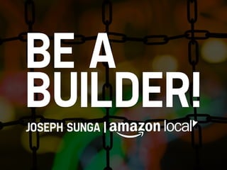 BE A
BUILDER!
JOSEPH SUNGA |
 