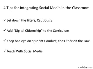 Tips for Integrating Social Media in the Classroom<br /><ul><li>Let down the filters, Cautiously