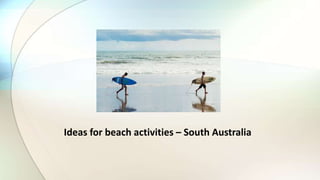 Ideas for beach activities – South Australia
 