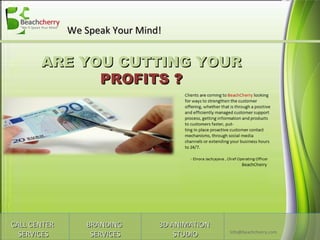 ARE YOU CUTTING YOUR  PROFITS ? We Speak Your Mind! 