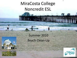 MiraCosta CollegeNoncredit ESL Summer 2010 Beach Clean-Up 