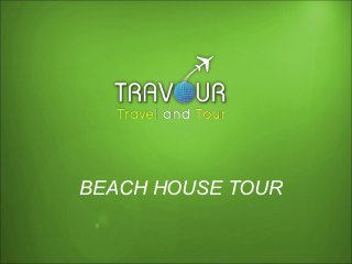 BEACH HOUSE TOUR
 