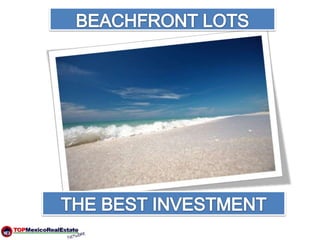 BEACHFRONT LOTS THE BEST INVESTMENT 