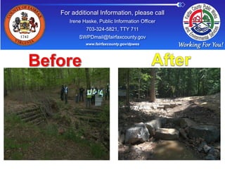 For additional Information, please call
Irene Haske, Public Information Officer
703-324-5821, TTY 711
SWPDmail@fairfaxcounty.gov
www.fairfaxcounty.gov/dpwes

 