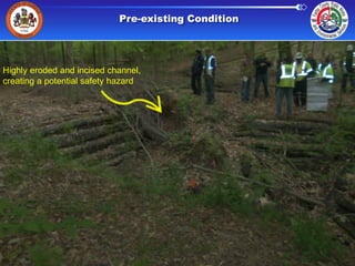 Pre-existing Condition

Highly eroded and incised channel,
creating a potential safety hazard

 