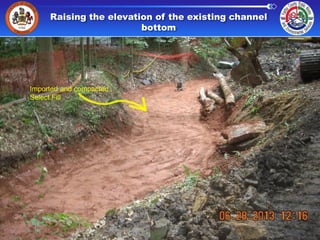 Raising the elevation of the existing channel
bottom

Imported and compacted
Select Fill

 