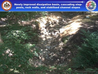 Newly improved dissipation basin, cascading steppools, rock walls, and stabilized channel slopes

 