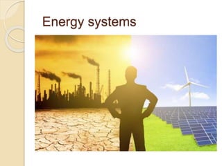 Energy systems
 