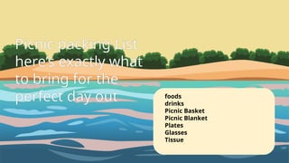Picnic packing List
here’s exactly what
to bring for the
perfect day out foods
drinks
Picnic Basket
Picnic Blanket
Plates
Glasses
Tissue
 