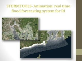 STORMTOOLS- Animation: real time
flood forecasting system for RI
 