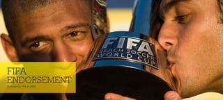 FIFA
ENDORSEMENT
Endorsed by FIFA in 2005
 