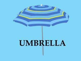 UMBRELLA
 