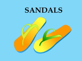 SANDALS
 