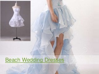 Beach Wedding Dresses
 