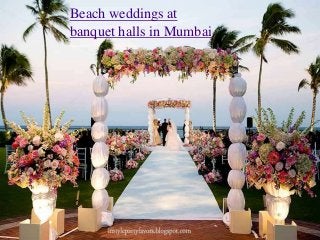 Beach weddings at
banquet halls in Mumbai
 