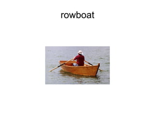 rowboat 
 