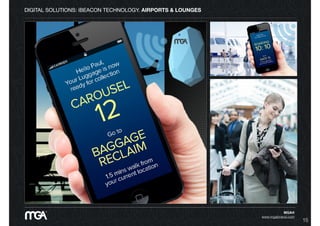 DIGITAL SOLUTIONS: iBEACON TECHNOLOGY. AIRPORTS & LOUNGES
MGA®
www.mgabrand.com
15
 