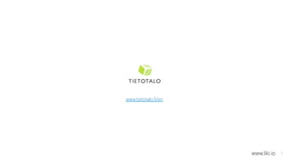 13 
www.tietotalo.fi/en 
www.liki.io 
