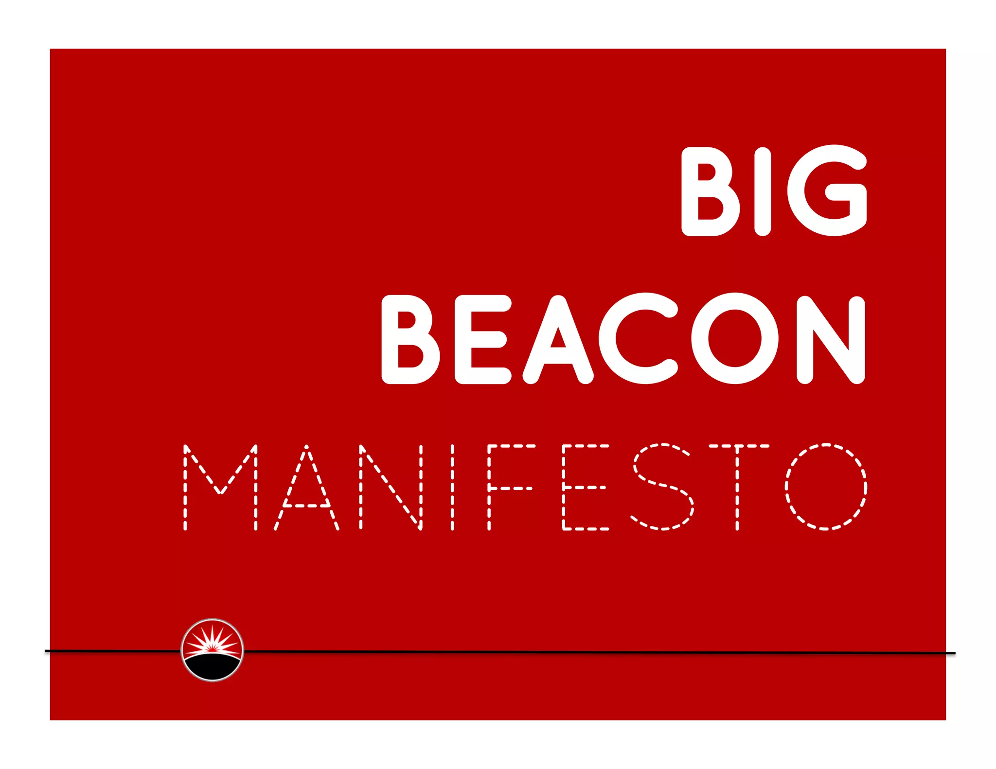 BIG
  BEACON
MANIFESTO
 