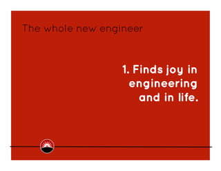 The whole new engineer



                  1. Finds joy in
                    engineering
                      and in l...