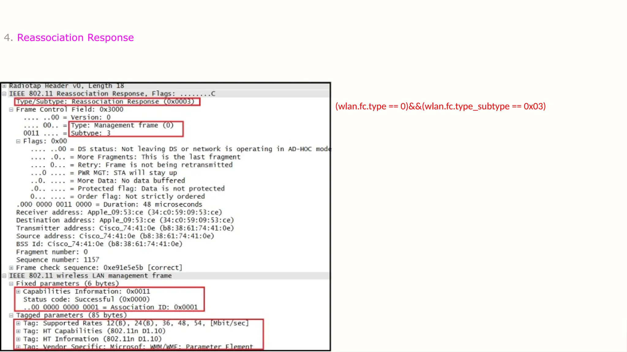 4. Reassociation Response
(wlan.fc.type == 0)&&(wlan.fc.type_subtype == 0x03)
 