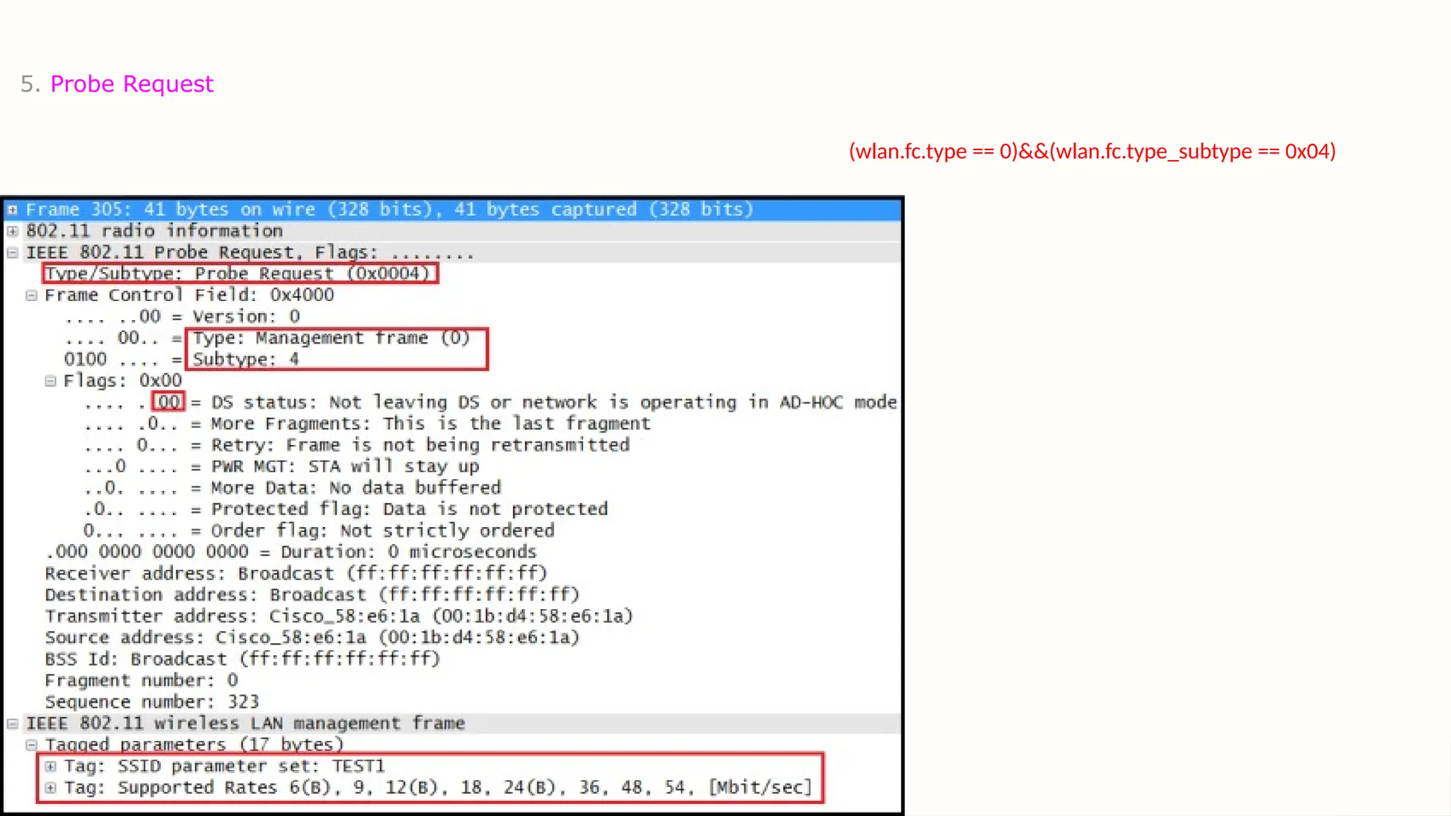 5. Probe Request
(wlan.fc.type == 0)&&(wlan.fc.type_subtype == 0x04)
 