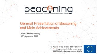 www.beaconing.eu Luxembourg, 15th September 2017
General Presentation of Beaconing
and Main Achievements
Project Review Meeting
15th September 2017
 