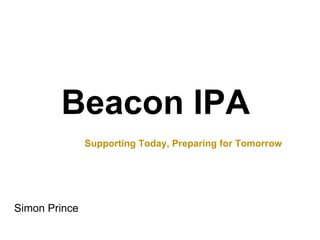 Beacon IPA Simon Prince Supporting Today, Preparing for Tomorrow 