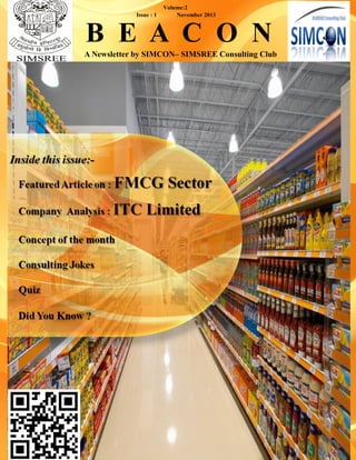 Issue : 1

Volume:2
November 2013

B E A C O N
A Newsletter by SIMCON– SIMSREE Consulting Club

 