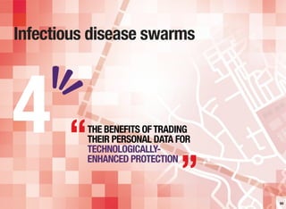 Infectious disease swarms
50
THE BENEFITS OFTRADING
THEIR PERSONAL DATA FOR
TECHNOLOGICALLY-
ENHANCED PROTECTION
4 “
”
 