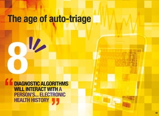 The age of auto-triage
65
DIAGNOSTICALGORITHMS
WILL INTERACTWITHA
PERSON’S...ELECTRONIC
HEALTH HISTORY
8“
”
 