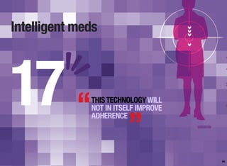 Intelligent meds
96
THISTECHNOLOGYWILL
NOT IN ITSELF IMPROVE
ADHERENCE
17 “
”
 