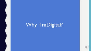 Why TraDigital?
 
