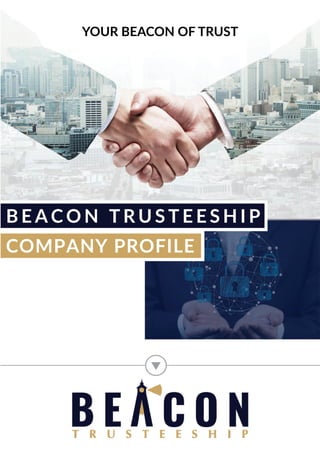 BEACON TRUSTEESHIP
COMPANYPROFILE
YOURBEACONOFTRUST
 