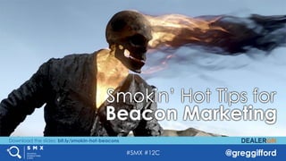 #SMX #12C @greggifford
Download the slides: bit.ly/smokin-hot-beacons
 