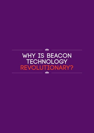 why is beacon
technology
revolutionary?
 