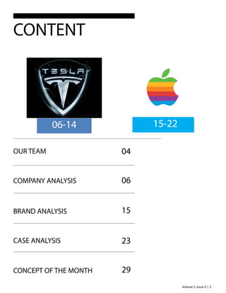 Volume 5, Issue 9 | 5
CONTENT
06-14 15-22
OUR TEAM 04
BRAND ANALYSIS 15
CONCEPT OF THE MONTH 29
COMPANY ANALYSIS 06
CASE ANALYSIS 23
 