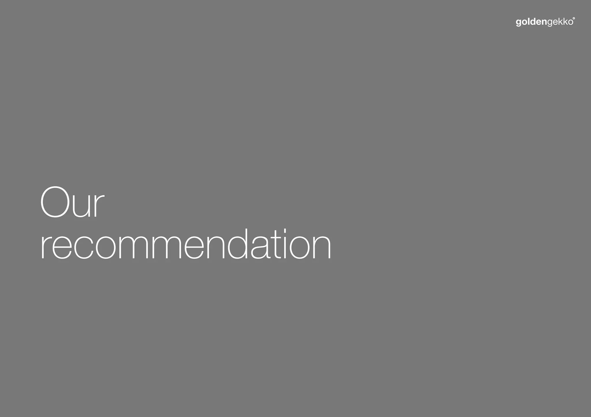 Our
recommendation

 