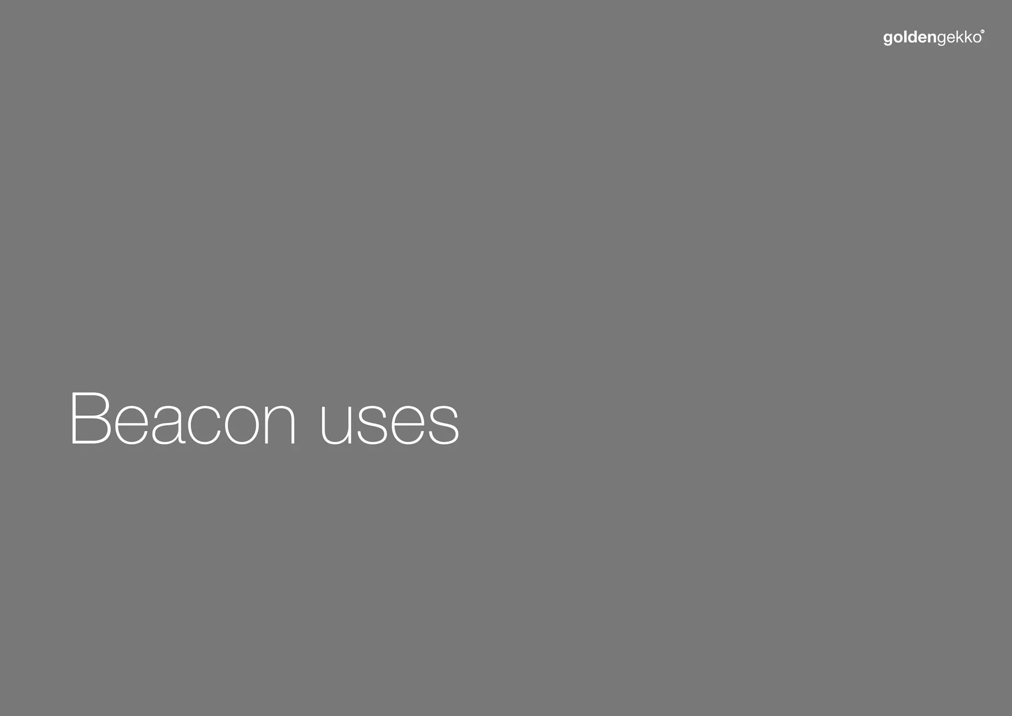 Beacon uses

 